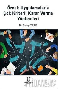 Örnek Uygulamalarla Çok Kriterli Karar Verme Yöntemleri