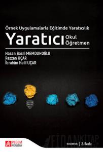 Örnek Uygulamalarla Eğitimde Yaratıcılık - Yaratıcı Okul Yaratıcı Öğretmen