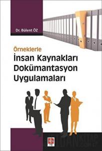 Örneklerle İnsan Kaynakları Dokümantasyon Uygulamaları