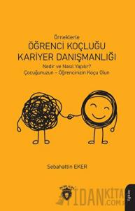 Örneklerle Öğrenci Koçluğu ve Kariyer Danışmanlığı
