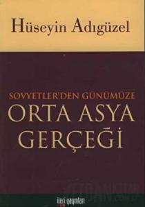 Orta Asya Gerçeği Sovyetler’den Günümüze
