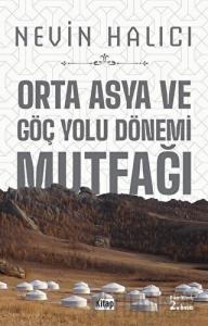 Orta Asya ve Göç Yolu Dönemi Mutfağı