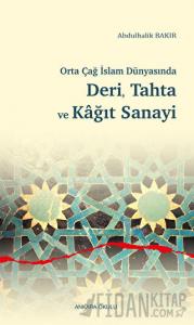 Orta Çağ İslam Dünyasında Deri, Tahta ve Kağıt Sanayi