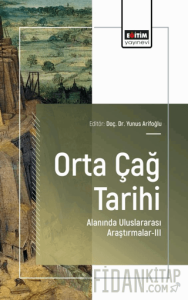 Orta Çağ Tarihi Alanında Uluslararası Araştırmalar - III