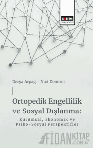 Ortopedik Engellilik ve Sosyal Dışlanma: Kurumsal, Ekonomik ve Psiko-Sosyal Perspektifler