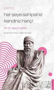 Osho - Her Şeye Sahipsiniz Kendiniz Hariç!