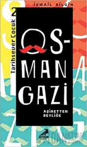 Aşiretten Beyliğe Osman Gazi