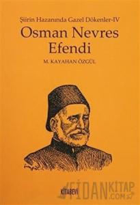 Osman Nevres Efendi - Şiirin Hazanında Gazel Dökenler 4