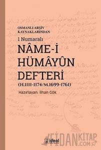 Osmanlı Arşiv Kaynaklarından 1 Numaralı Name-i Hümayun Defteri (H.1111-1174/M.1699-1761)