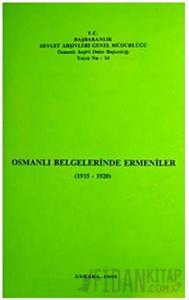 Osmanlı Belgelerinde Ermeniler (1915 - 1920)