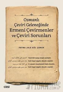 Osmanlı Çeviri Geleneğinde Ermeni Çevirmenler ve Çeviri Sorunları