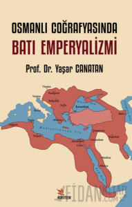 Osmanlı Coğrafyasında Batı Emperyalizmi