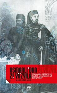 Osmanlı’dan 21. Yüzyıla Ekonomik, Kültürel Ve Devlet Felsefesine Ait Değişmeler
