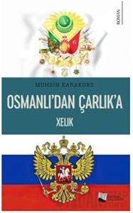 Osmanlı’dan Çarlık’a Xelık