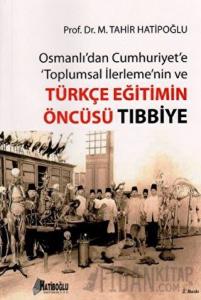 Osmanlı’dan Cumhuriyet’e Toplumsal İlerlemenin ve Türkçe Eğitimin Öncüsü Tıbbiye