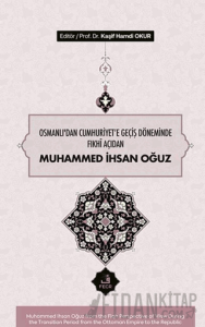 Osmanlı’dan Cumhuriyete Geçiş Döneminde Fıkhî Açıdan Muhammed İhsan Oğuz
