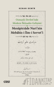 Osmanlı Devleti’nde Modern İktisadın Gelişimi ve Menapirzade Nuri’nin Mebahis-i İlm-i Servet’i