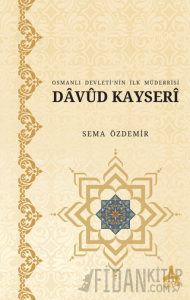 Osmanlı Devleti’nin İlk Müderrisi Davud Kayserî