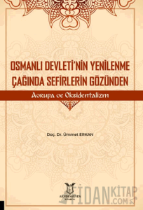 Osmanlı Devleti’nin Yenilenme Çağında Sefirlerin Gözünden Avrupa ve Oksidentalizm
