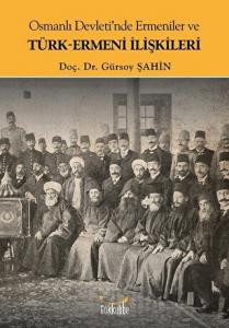 Osmanlı Devleti'nde Ermeniler ve Türk-Ermeni İlişkileri