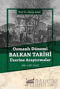 Osmanlı Dönemi Balkan Tarihi Üzerine Araştırmalar