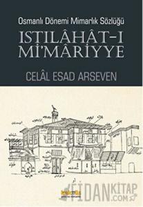 Osmanlı Dönemi Mimarlık Sözlüğü - Istılahat-ı Mi'mariyye