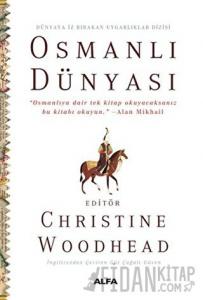 Osmanlı Dünyası - Dünyaya İz Bırakan Uygarlıklar Dizisi (Ciltli)