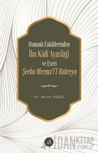Osmanlı Fakihlerinden İbn Kadi Ayaslugi ve Eseri Şerhu Mecma'i'l-Bahreyn