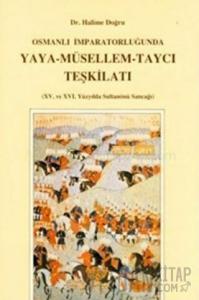 Osmanlı İmparatorluğu’nda Yaya - Müsellem - Taycı Teşkilatı