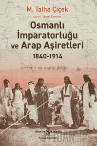 Osmanlı İmparatorluğu ve Arap Aşiretleri 1840-1914