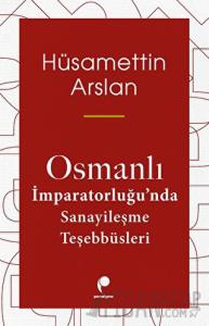 Osmanlı İmparatorluğu'nda Sanayileşme Teşebbüsleri