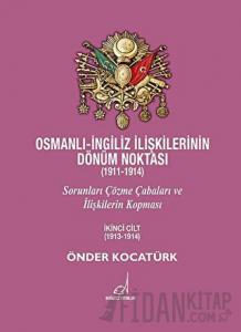 Osmanlı - İngiliz İlişkilerinin Dönüm Noktası (1911 - 1914) - 2. Cilt