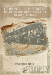 Osmanlı İstihbarat Belgelerine Göre Rusya’da Devrim Süreci (1917-1918)