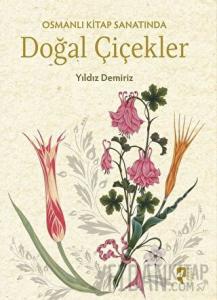 Osmanlı Kitap Sanatında Doğal Çiçekler (Ciltli)