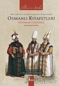 Osmanlı Kıyafetleri - Ottoman Costumes (Elbise-i Atika) (Ciltli)