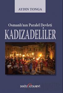 Osmanlı’nın Paralel Devleti Kadızadeliler