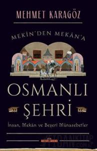 Osmanlı Şehri - İnsan, Mekan ve Beşerî Münasebetler