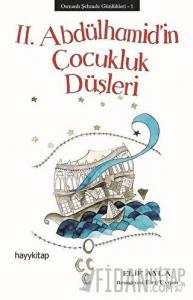 Osmanlı Şehzade Günlükleri: 1 - 2. Abdülhamid’in Çocukluk Düşleri