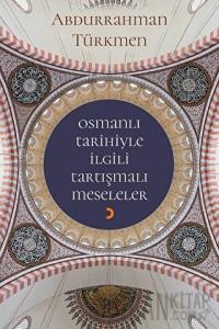 Osmanlı Tarihiyle İlgili Tartışmalı Meseleler