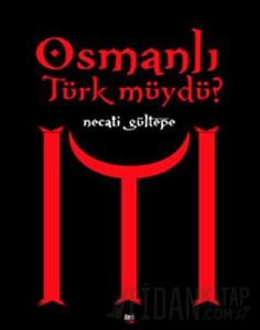 Osmanlı Türk Müydü?