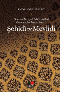 Osmanlı Türkçesi Dil Özellikleri Gösteren Bir Mevlid Metni-Şehidi ve Mevlidi