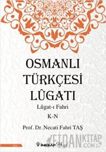Osmanlı Türkçesi Lügatı: Lügat-ı Fahri K-N