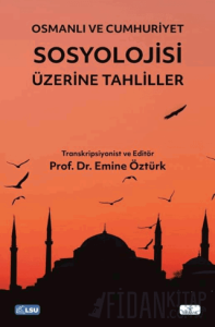 Osmanlı ve Cumhuriyet Sosyolojisi Üzerine Tahliller