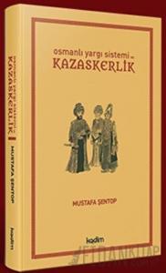 Osmanlı Yargı Sistemi ve Kazaskerlik (Ciltli)