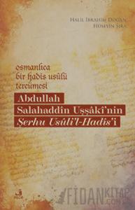 Osmanlıca Bir Hadis Usulü Tercümesi: Abdullah Salahaddin Uşşaki'nin Şerhu Usuli'l-Hadis'i
