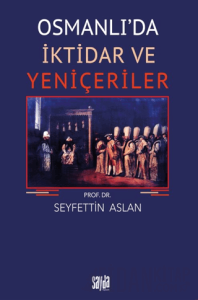 Osmanlı'da İktidar ve Yeniçeriler