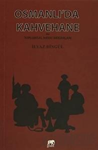 Osmanlı'da Kahvehane ve Toplumsal Hayat Mekanları