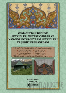 Osmânlı'dan Bugüne Seyyidler, Müteseyyidler Ve Vân-Görentaş Geylânî Seyyidleri Ve Şerîfleri Hânedânı (Ciltli)