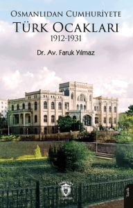 Osmanlıdan Cumhuriyete Türk Ocakları 1912-1931