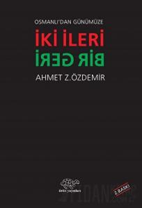 Osmanlı'dan Günümüze İki İleri Bir Geri
